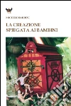 La creazione spiegata ai bambini La creazione spiegata ai bambini