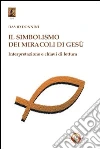 Il simbolismo dei miracoli di Gesù libro