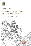 L'altra cavallerie. Storia degli ordini non europei L'altra cavallerie. Storia degli ordini non europei