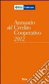 Annuario del Credito cooperativo 2012. Con CD-ROM Annuario del Credito cooperativo 2012. Con CD-ROM