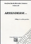 Arrenders... Silloge in ordine poetico Arrenders... Silloge in ordine poetico