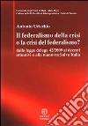 Il federalismo della crisi o la crisi del federalismo. Dalla legge delega 42/2009 ai decreti attuativi e alla manovra Salva Italia Il federalismo della crisi o la crisi del federalismo. Dalla legge delega 42/2009 ai decreti attuativi e alla manovra Salva Italia