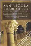 San Nicola e le sue reliquie. Storia critica e immagini della ricognizione del 1957 San Nicola e le sue reliquie. Storia critica e immagini della ricognizione del 1957
