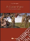 A cuore puro (nonostante tutto) libro