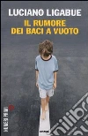Il rumore dei baci a vuoto libro