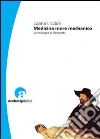 Medicina more mechanico. La fisiologia di Descartes Medicina more mechanico. La fisiologia di Descartes