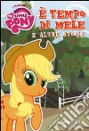 È tempo di mele e altre storie. I mini libri di My little pony libro