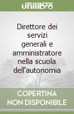 Direttore dei servizi generali e amministratore nella scuola dell'autonomia