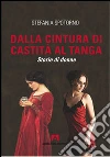 Dalla cintura di castità al tanga. Storie di donne libro