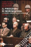 Il processo di Norimberga. Vol. 2: Le veivende, i documenti, le condanne libro