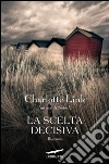 La scelta decisiva libro