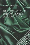 Piccolo galateo dello studente universitario libro