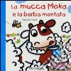 La mucca Moka e la barba montata La mucca Moka e la barba montata