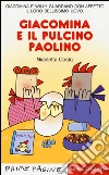 Giacomina e il pulcino Paolino. Ediz. illustrata libro