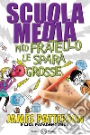 Scuola media. Mio fratello le spara grosse libro