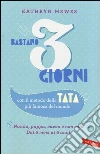 Bastano 3 giorni. Con il metodo della tata più famosa del mondo libro