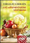 Luce sull'alimentazione vegetariana Luce sull'alimentazione vegetariana