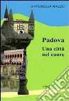 Padova. Una città nel cuore Padova. Una città nel cuore