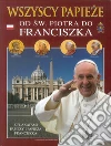 Tutti i papi. Da san Pietro a Francesco. Ediz. polacca libro