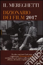 Il Mereghetti. Dizionario dei Film 2017
