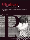 Gli abusi sui minori. Il bambino, quando occorre, sa chiedere aiuto... Ascoltalo! libro