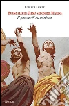 Evangelo di Gesù secondo Marco. Il percorso di un cristiano libro