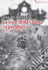 La voce della Chiesa in preghiera libro