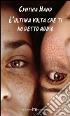 L'ultima volta che ti ho detto addio libro