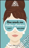 Una serata con Audrey Hepburn libro