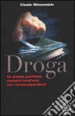 Droga. Un grande psichiatra racconta trent'anni con i tossicodipendenti