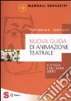 Nuova guida di animazione teatrale. A scuola e nel tempo libero libro