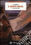 Il santo Graal. Un enigma millenario libro