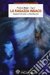 La ragazza indaco. L'amore oltre il possesso e l'identificazione libro