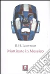 Mattinate in Messico Mattinate in Messico