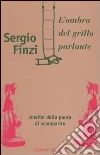 L'ombra del grillo parlante. Analisi della paura di scomparire libro