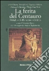La ferita del centauro. Dialoghi sulla liberazione della follia libro