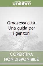 Omosessualità. Una guida per i genitori
