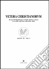Vetera christianorum. Rivista del Dipartimento di studi classici e cristiani dell'Università degli studi di Bari (2011) (48) Vetera christianorum. Rivista del Dipartimento di studi classici e cristiani dell'Università degli studi di Bari (2011) (48)