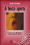 A bocca aperta. La dimensione simbolica della bocca tra espressioni e comunicazione libro