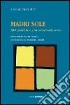 Madri sole. Sfide politiche e genitorialità alla prova libro