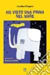 Ho visto una pinna nel mare libro
