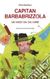 Capitan Barbabrizzola. Un naso da salvare libro