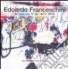 Edoardo Franceschini. Astrazione e ritmo 1950-2000. Catalogo della mostra libro