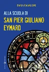 Alla scuola di san Pier Giuliano Eymard Alla scuola di san Pier Giuliano Eymard
