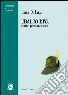 Ubaldo Riva. Alpino poeta avvocato libro