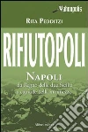 Rifiutopoli. Napoli: dal Regno delle due Sicilie a capitale della monnezza libro