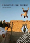 Il minore dei mali possibili Il minore dei mali possibili