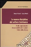 La nuova disciplina del settore telefonico. Profili amministrativi. Responsabilità civili e penali. Tutela della privacy La nuova disciplina del settore telefonico. Profili amministrativi. Responsabilità civili e penali. Tutela della privacy
