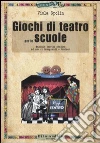 Giochi di teatro per le scuole. Manuale teorico pratico ad uso di insegnanti e trainer libro