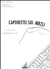 Caporetto sul Mrzli. La vera storia delle brigate perdute Caporetto sul Mrzli. La vera storia delle brigate perdute